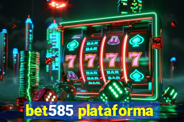 bet585 plataforma